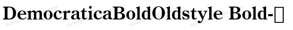 DemocraticaBoldOldstyle Bold字体转换